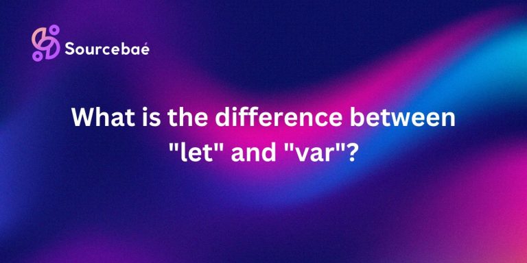 What is the difference between "let" and "var"? - SourceBae