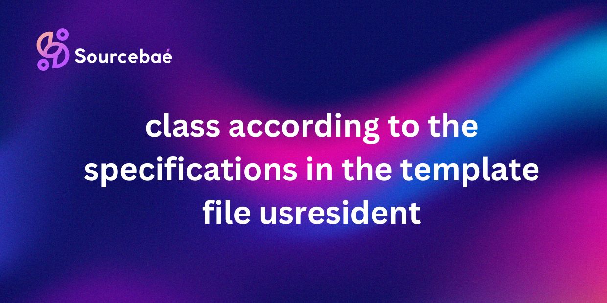 class according to the specifications in the template file usresident