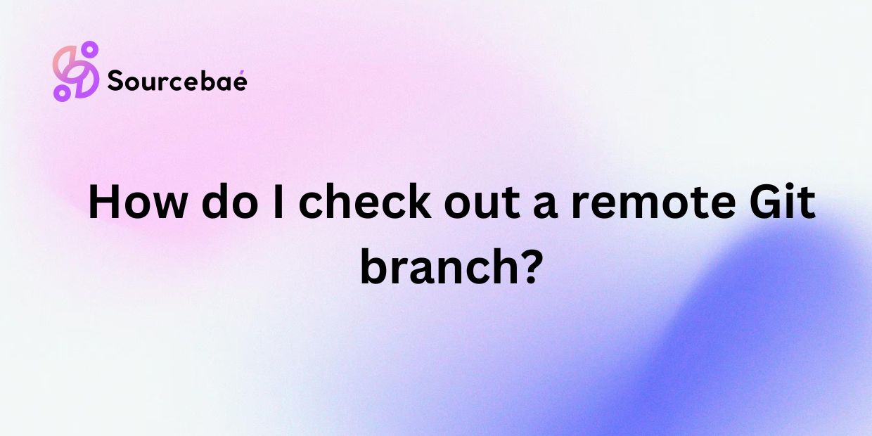 How do I check out a remote Git branch?