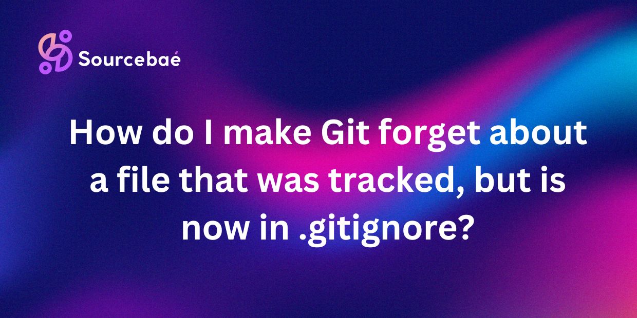 How do I make Git forget about a file that was tracked, but is now in .gitignore?