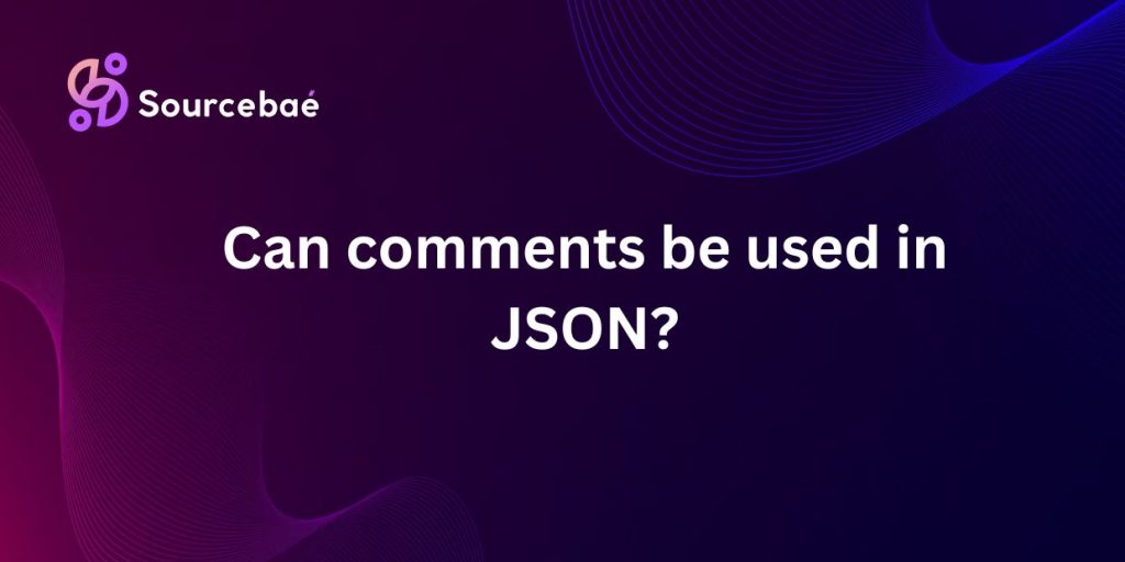 Can comments be used in JSON? - SourceBae