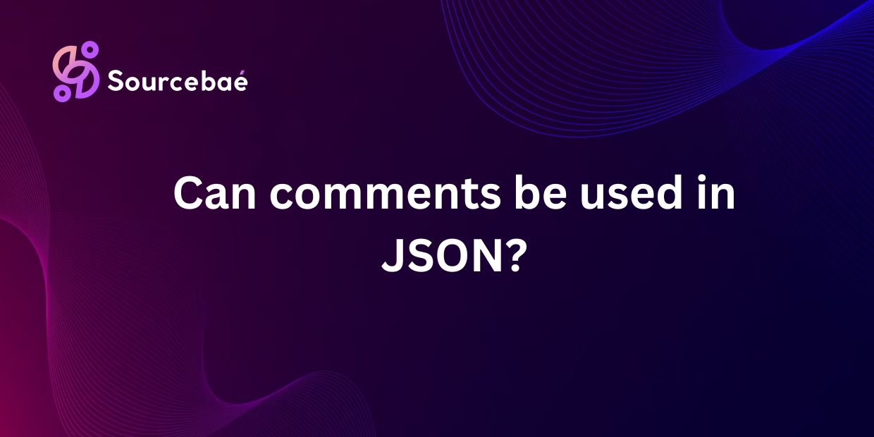 Can comments be used in JSON?