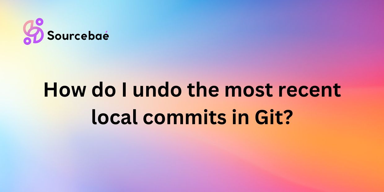 How do I undo the most recent local commits in Git?