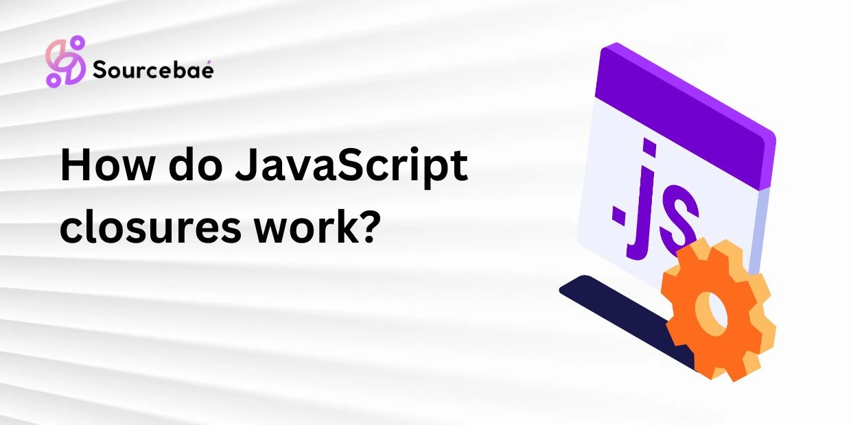 How do JavaScript closures work?