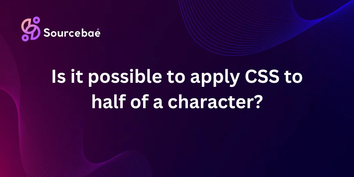 Is it possible to apply CSS to half of a character?