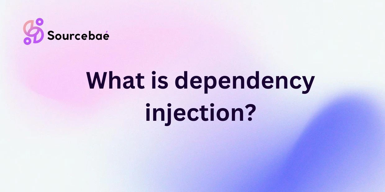 What is dependency injection?