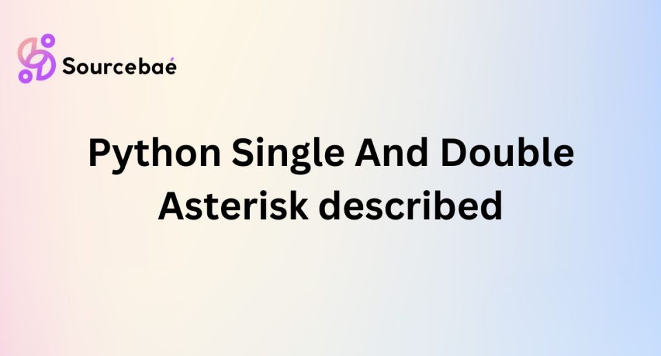 Python Single And Double Asterisk described