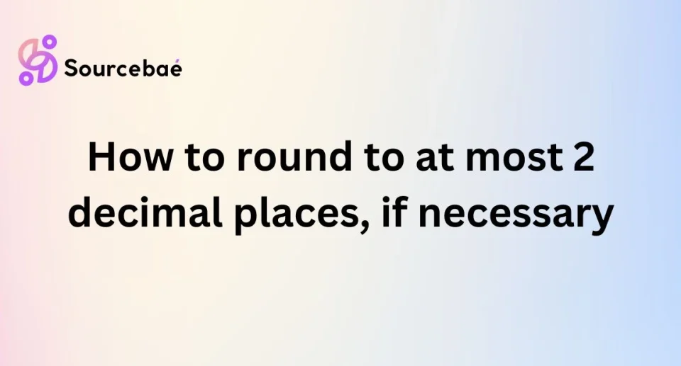 How to round to at most 2 decimal places, if necessary