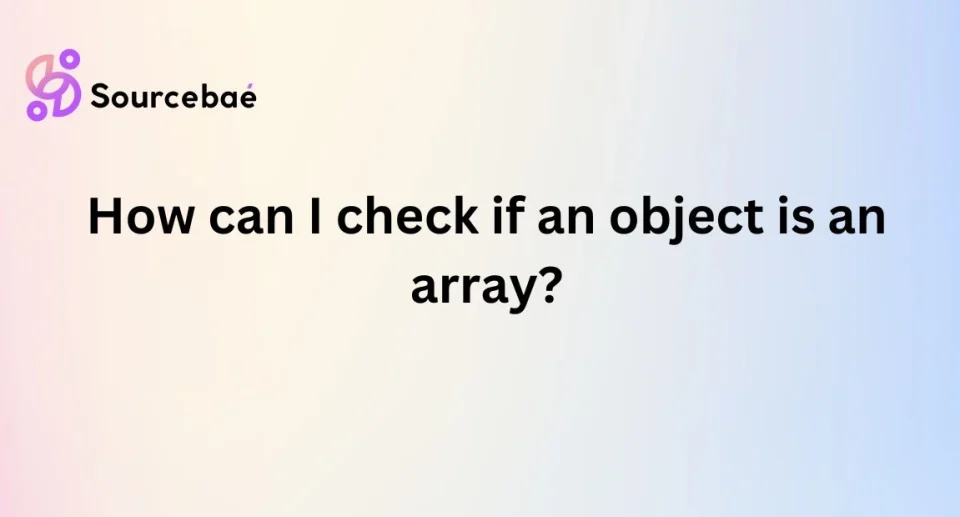 How can I check if an object is an array?