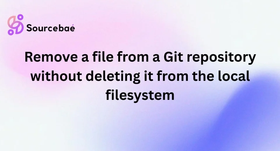 Remove a file from a Git repository without deleting it from the local filesystem