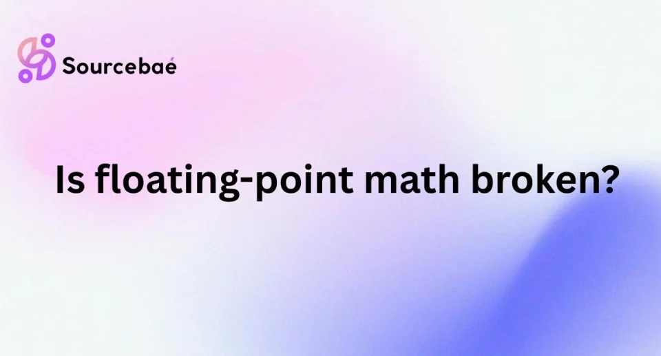 Is floating-point math broken?