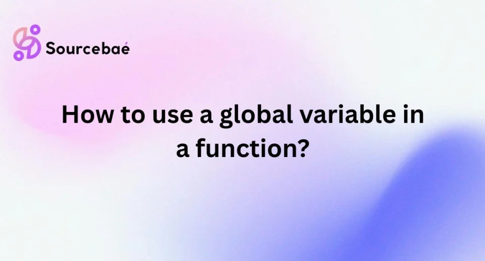 How to use a global variable in a function?