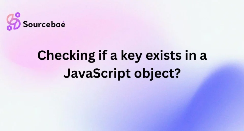 Checking if a key exists in a JavaScript object?