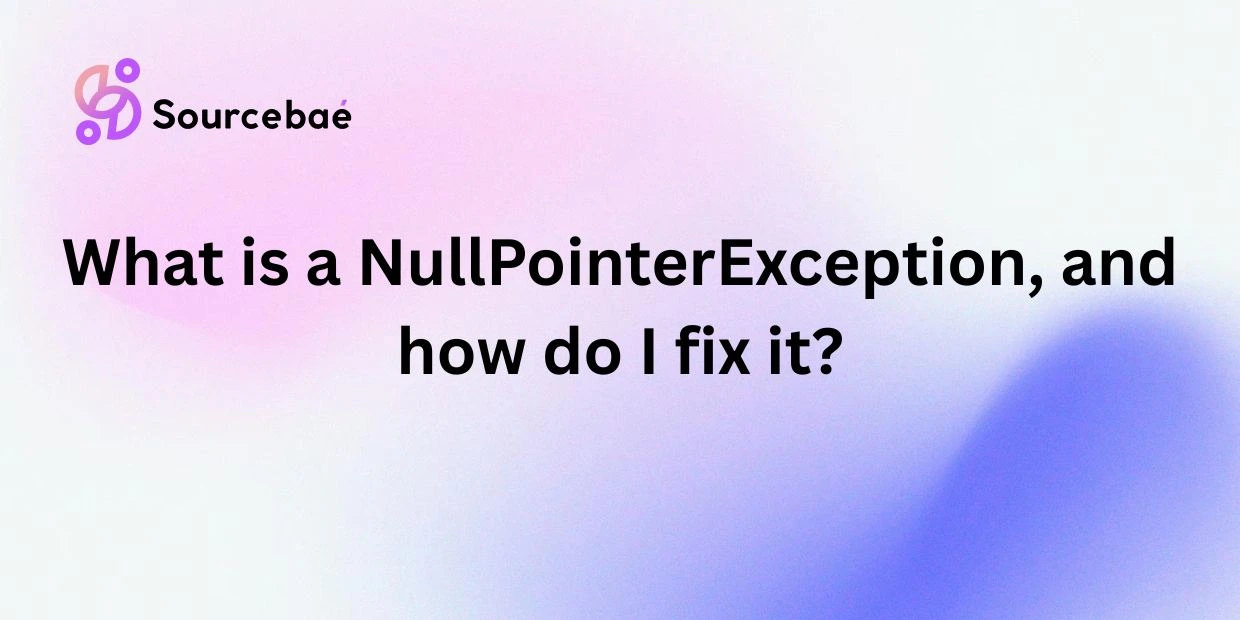 What is a NullPointerException, and how do I fix it?