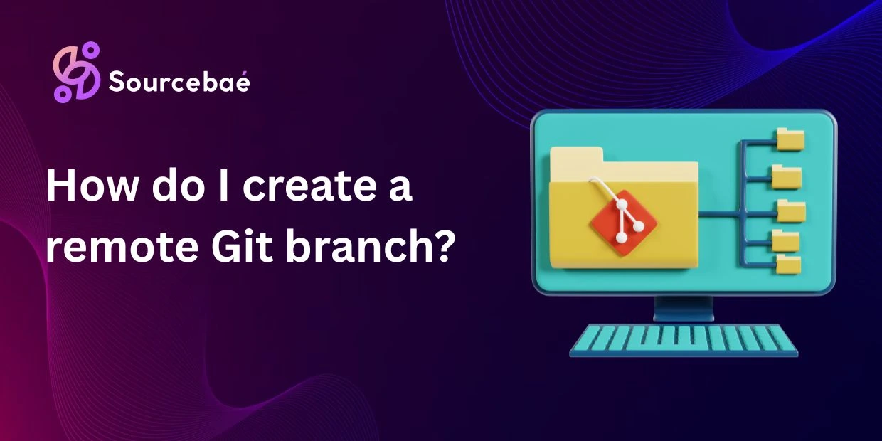 How do I create a remote Git branch?