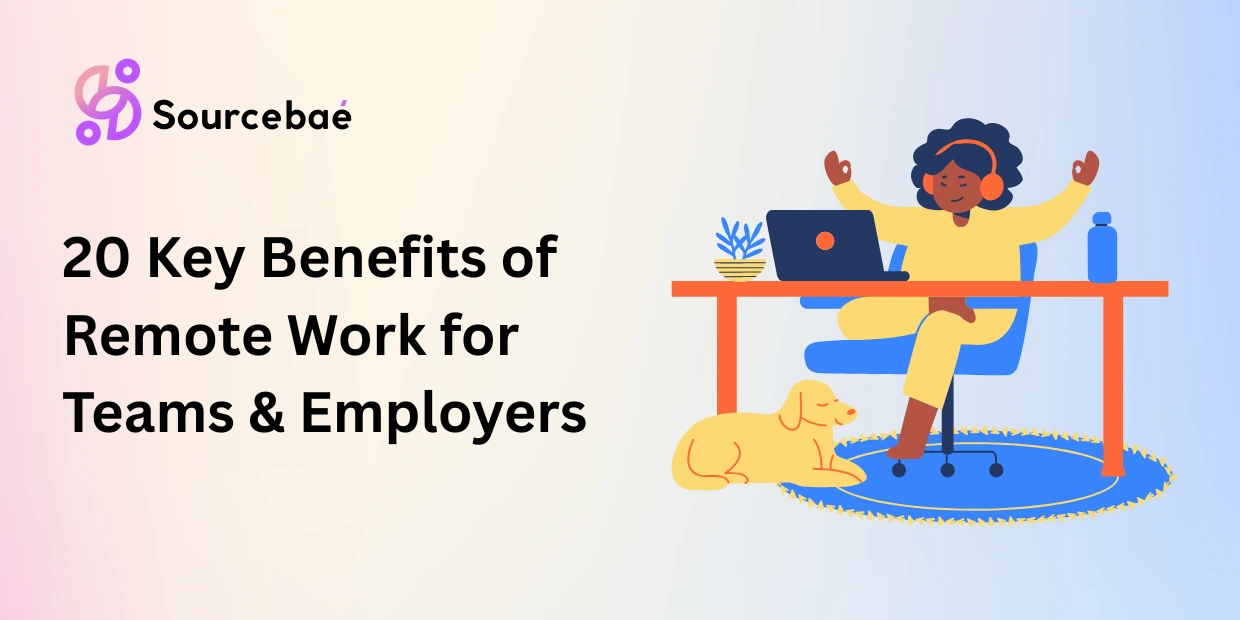 20 Key Benefits of Remote Work for Teams & Employers