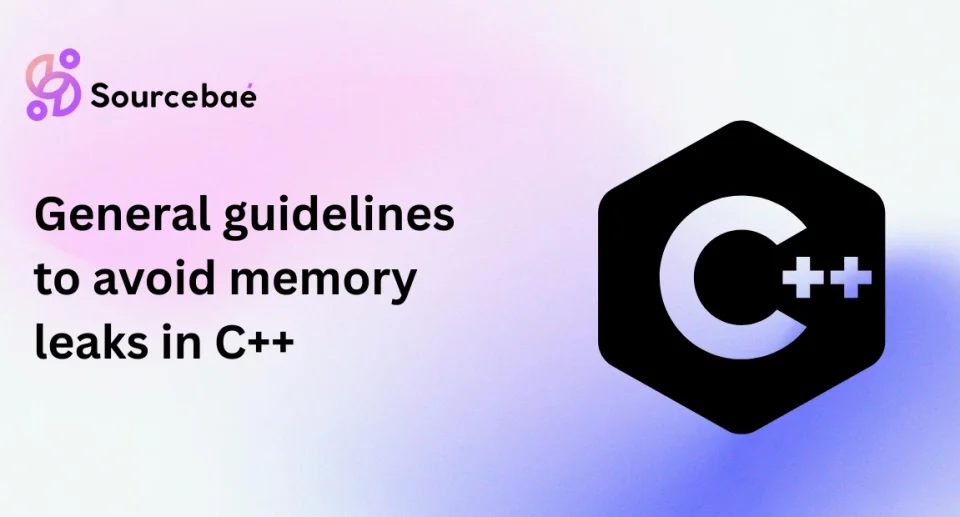 General guidelines to avoid memory leaks in C++
