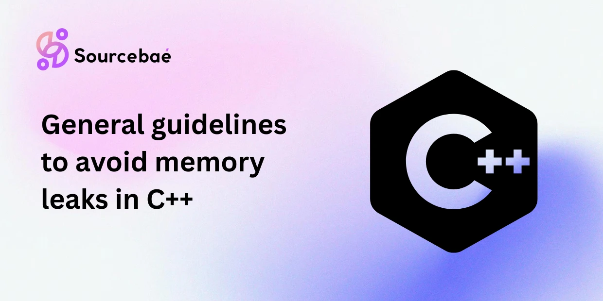 General guidelines to avoid memory leaks in C++