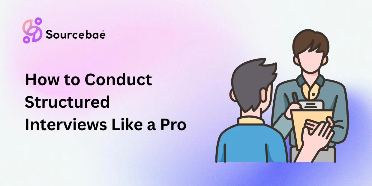How to Conduct Structured Interviews Like a Pro