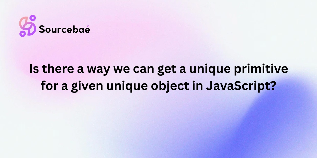 Is there a way we can get a unique primitive for a given unique object in JavaScript?