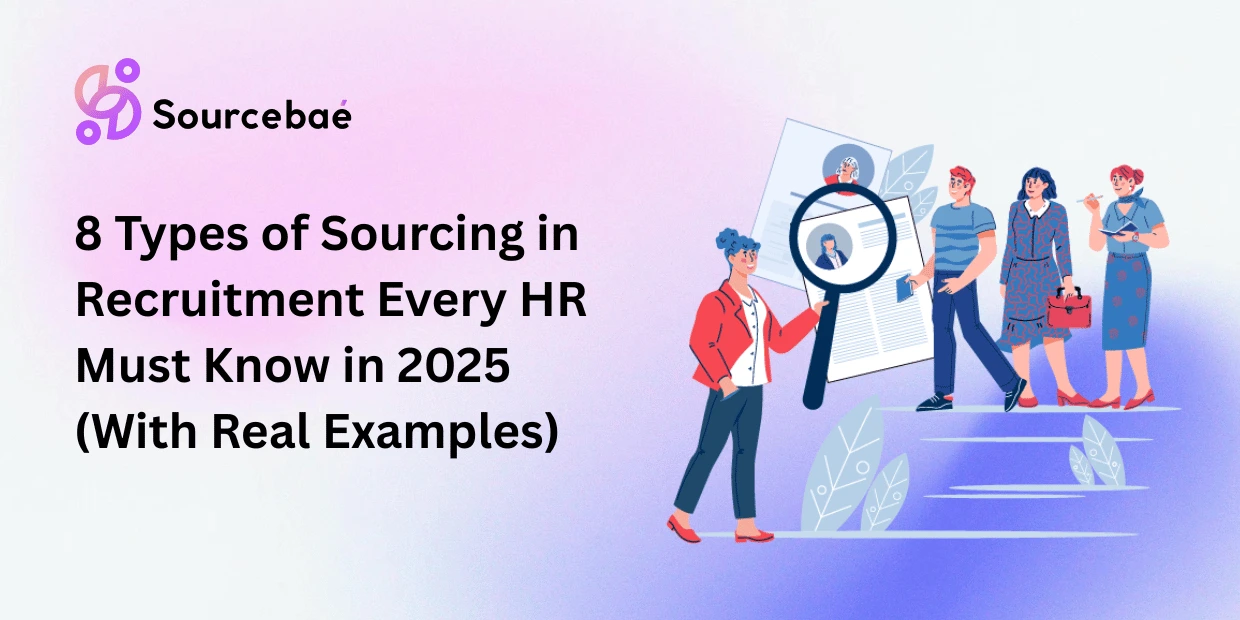 8 Types of Sourcing in Recruitment Every HR Must Know in 2025 (With Real Examples)