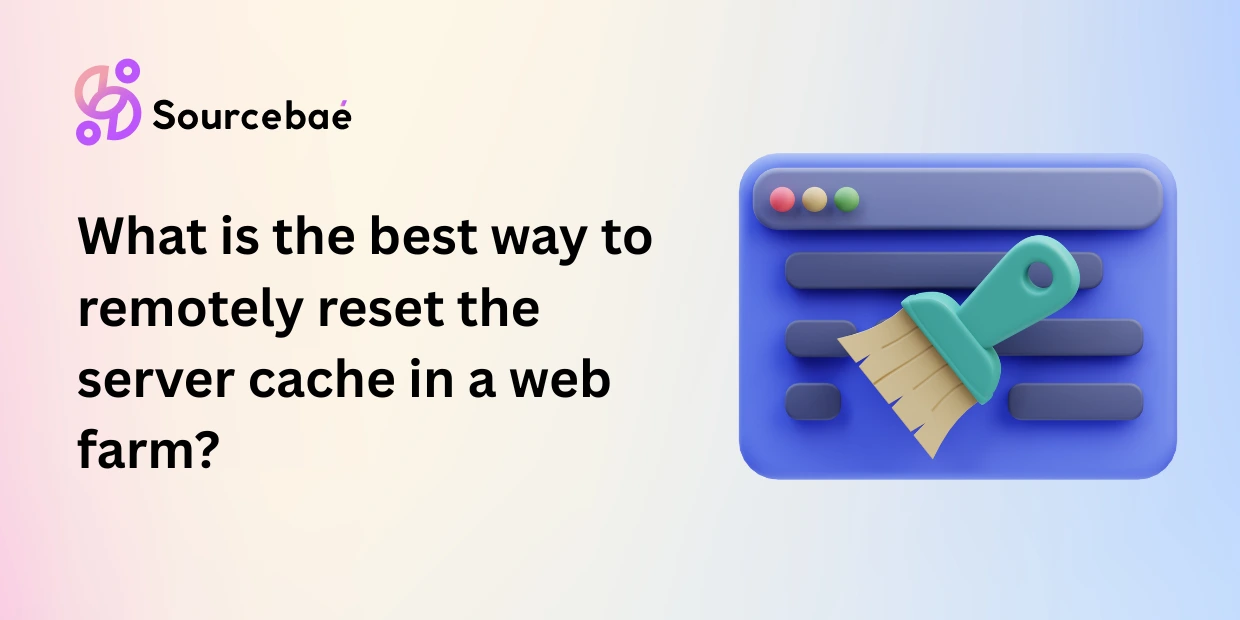 What is the best way to remotely reset the server cache in a web farm?