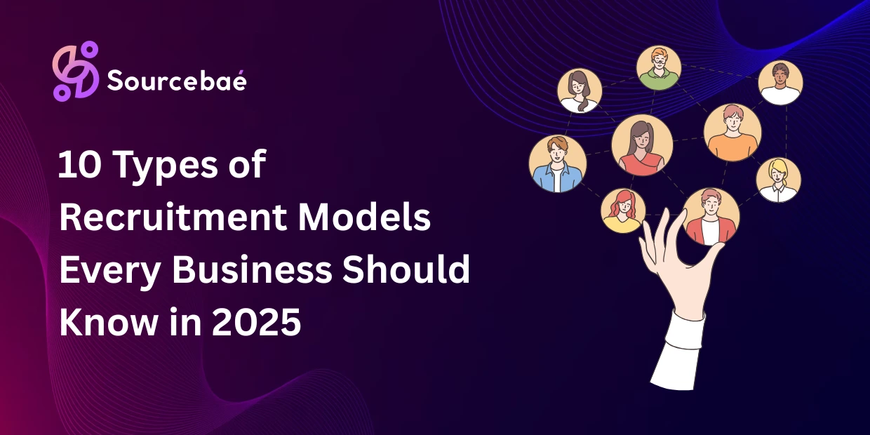 10 Types of Recruitment Models Every Business Should Know in 2025