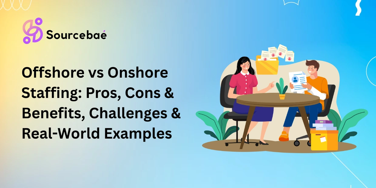 Offshore vs Onshore Staffing: Pros, Cons & Benefits, Challenges & Real-World Examples