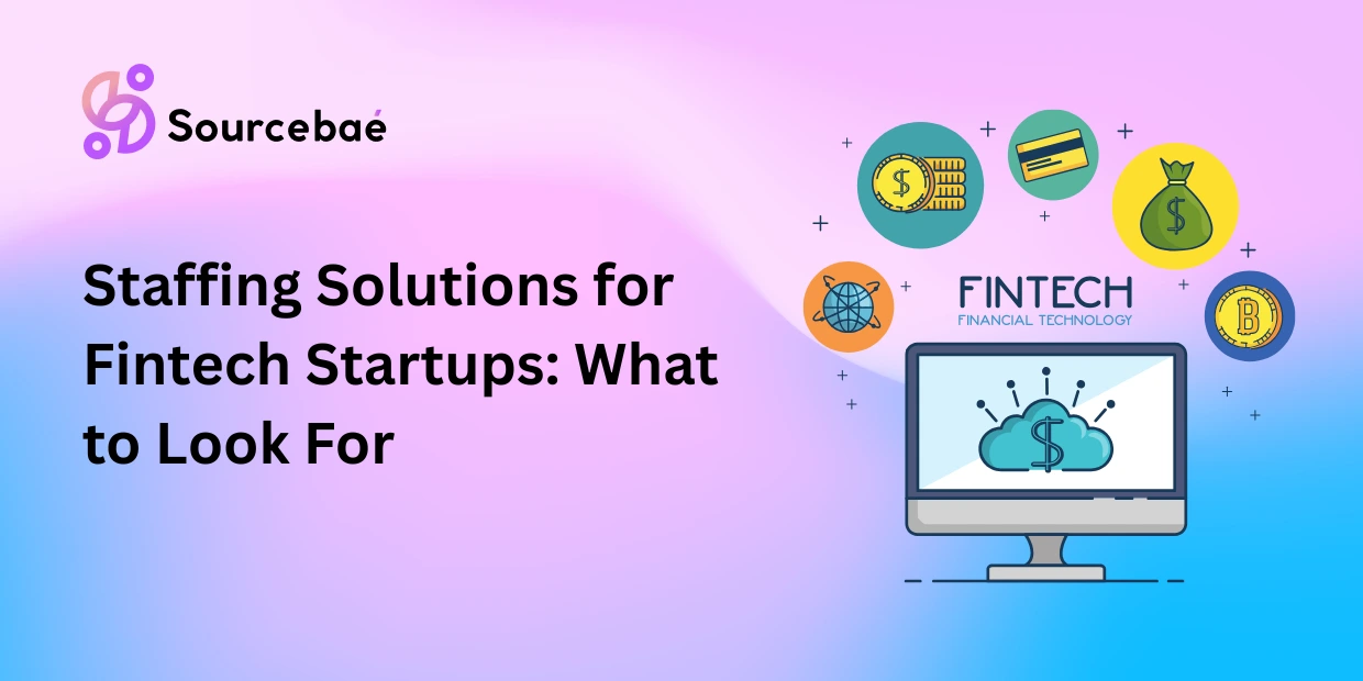 Staffing Solutions for Fintech Startups: What to Look For