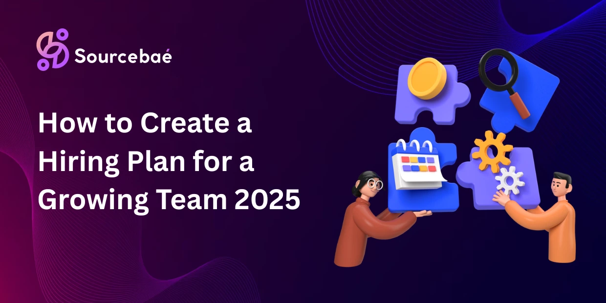 How to Create a Hiring Plan for a Growing Team 2025