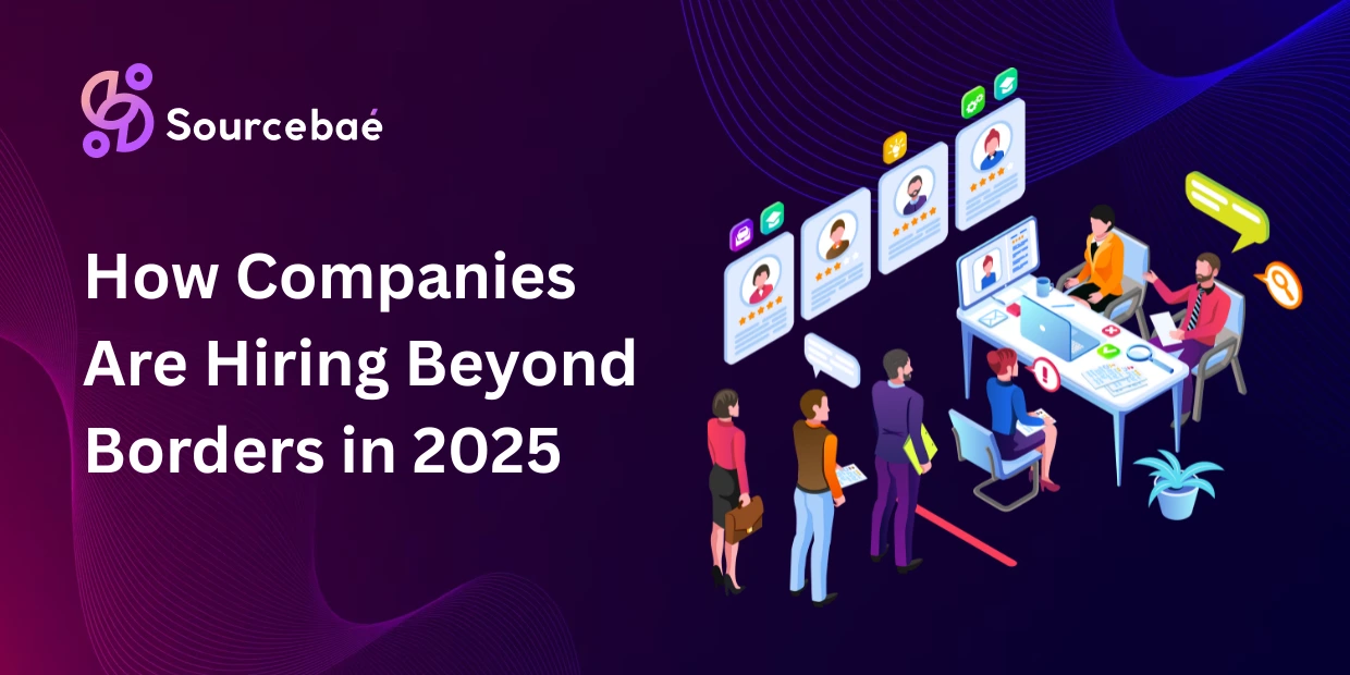 How Companies Are Hiring Beyond Borders in 2025