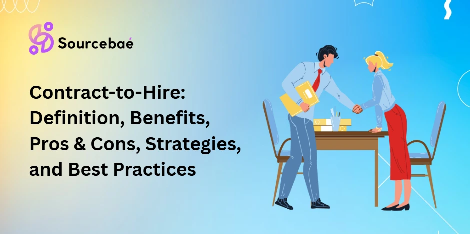 Contract-to-Hire: Definition, Benefits, Pros & Cons, Strategies, and Best Practices