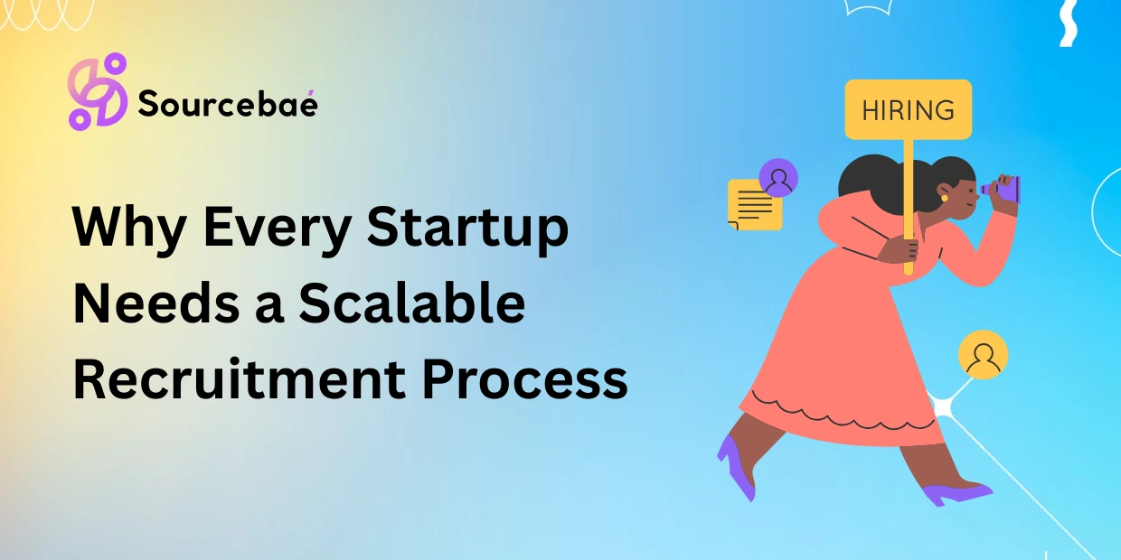Why Every Startup Needs a Scalable Recruitment Process