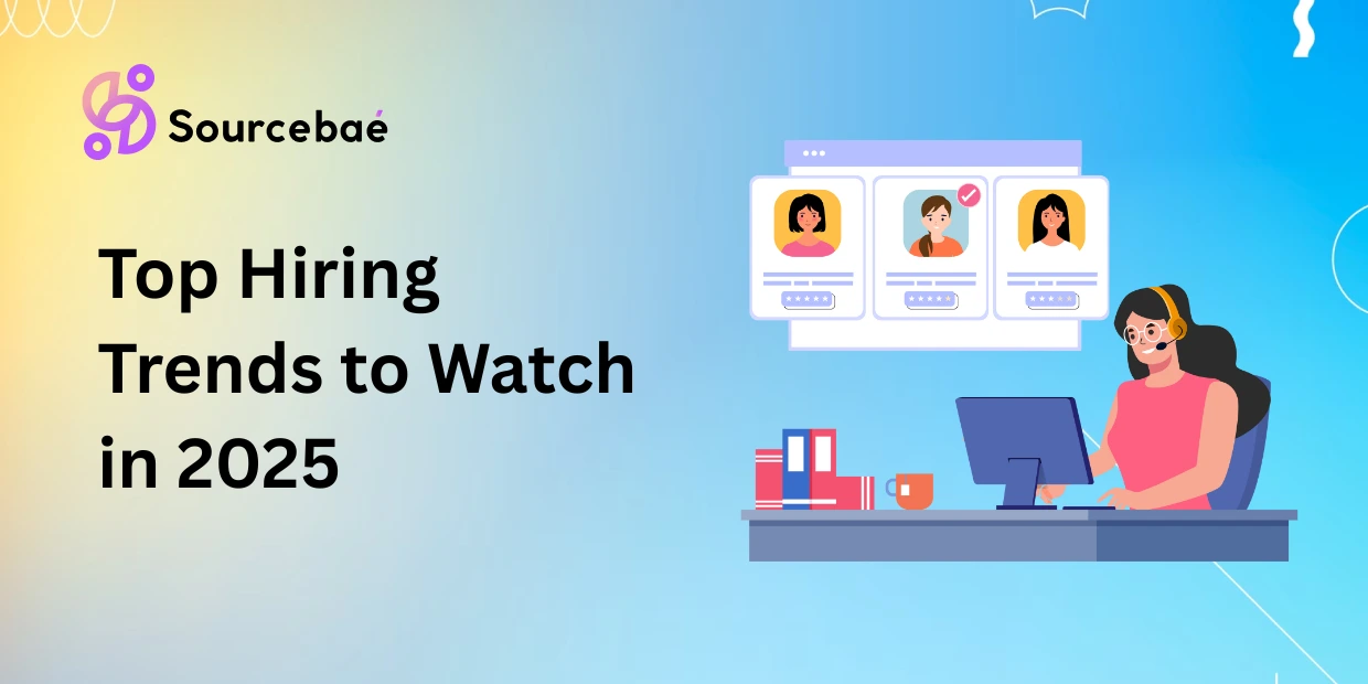 Top Hiring Trends to Watch in 2025