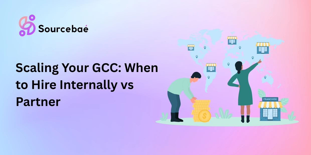 Scaling Your GCC: When to Hire Internally vs Partner