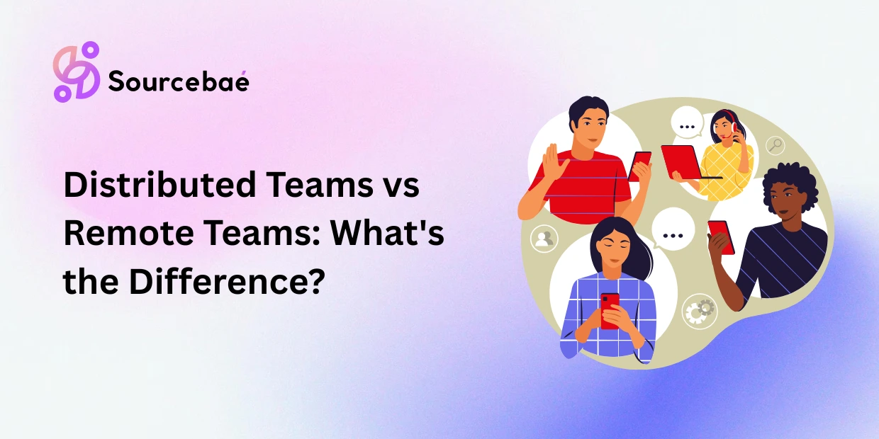 Distributed Teams vs Remote Teams: What's the Difference?