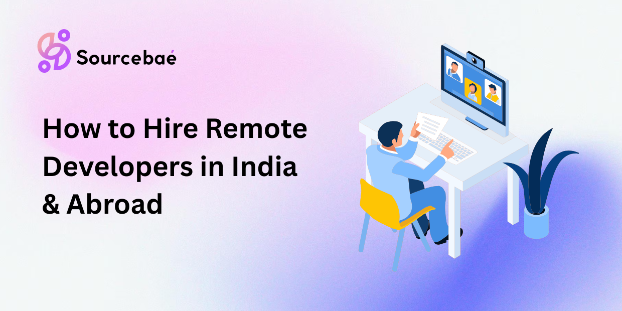 How to Hire Remote Developers in India & Abroad