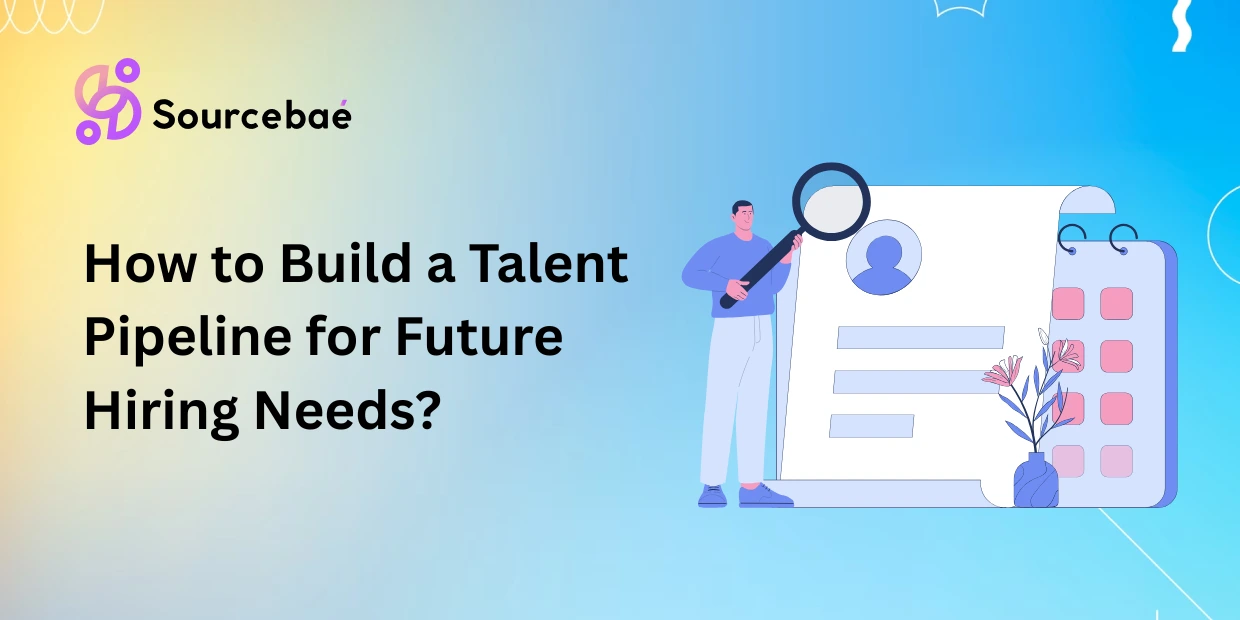 How to Build a Talent Pipeline for Future Hiring Needs