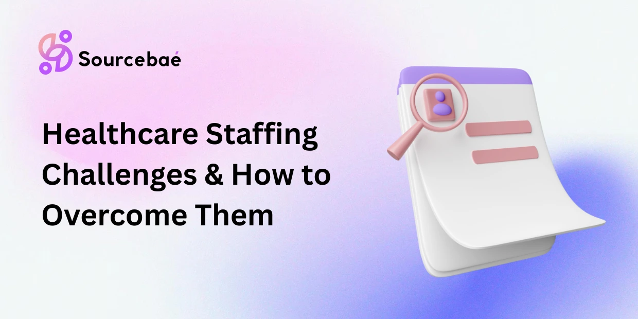 Healthcare Staffing Challenges & How to Overcome Them