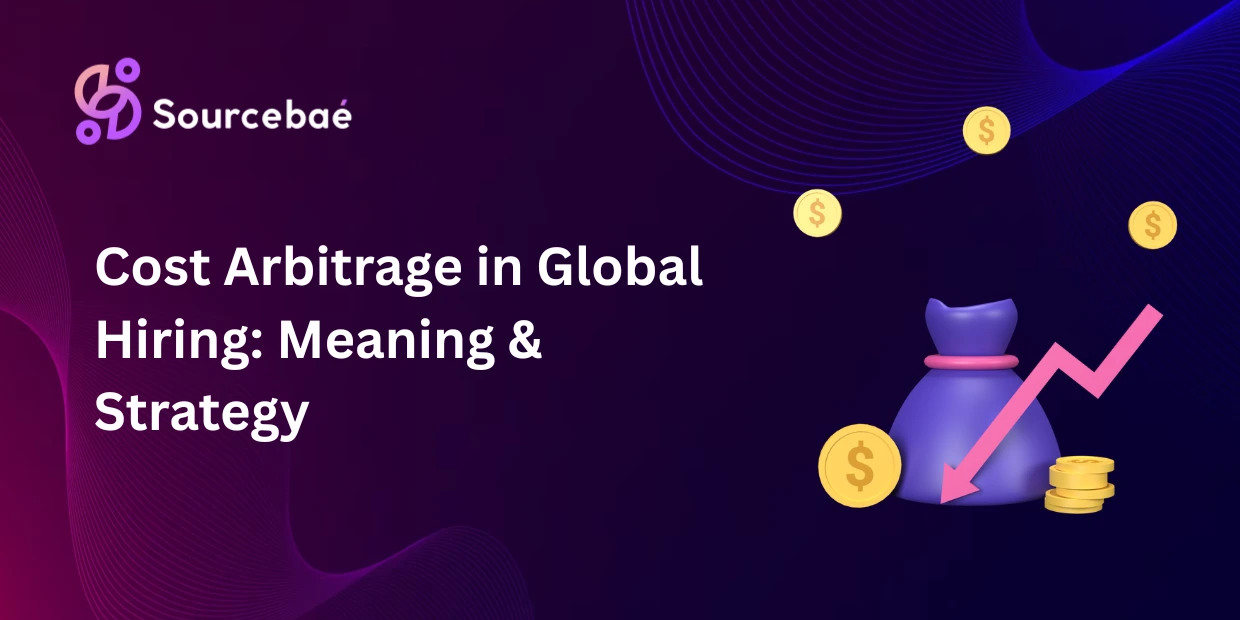 Cost Arbitrage in Global Hiring: Meaning & Strategy