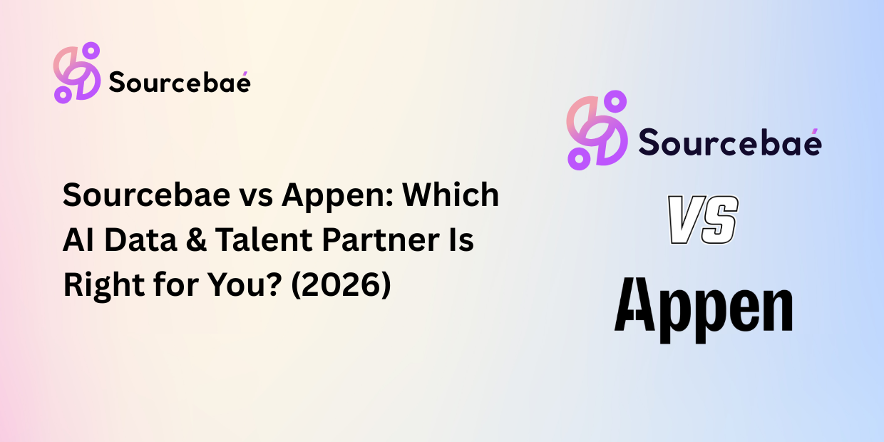 Sourcebae vs Appen: Which AI Data & Talent Partner Is Right for You? (2026)