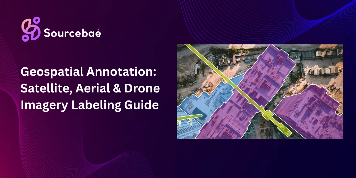 Geospatial Annotation: Satellite, Aerial & Drone Imagery Labeling Guide
